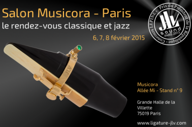 Salon Musicora - Paris - Venez avec votre instrument essayer la gamme des Ligatures JLV 